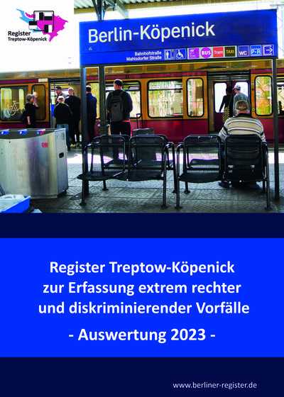 Cover der Auswertung 2023, oben ein Bild des Gleises des S-Bahnhof Köpenick bei dem Menschen in eine Bahn einsteigen, unten der Titel "Register Treptow-Köpenick zur Erfassung extrem rechter und diskriminierender Vorfälle - Auswertung 2023"