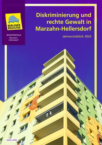 Das Bild hat die Überschrift "Diskriminierung und rechte Gewalt in Marzahn-Hellersdorf. Jahresrückblick 2023. Registerstelle Marzahn-Hellersdorf". Darauf ist ein Plattenbau, auf dem eine Sonnenblume gemalt ist, zu sehen.In der Ecke steht "2024 April"